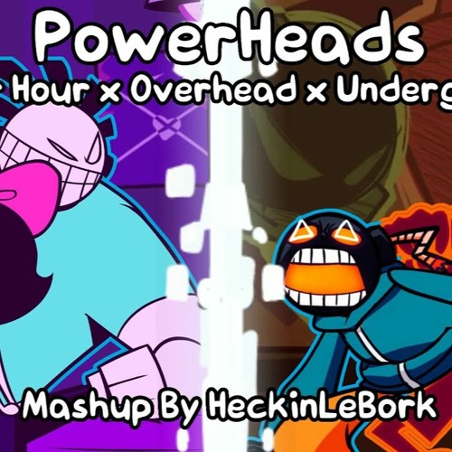 Powerheads [Power Hour X Underground X Overhead]  FNF Mashup