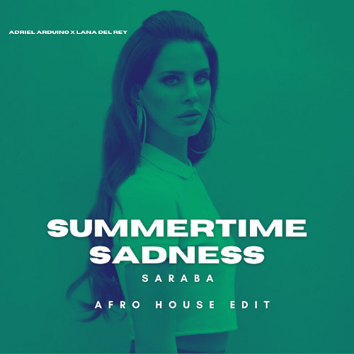 Summertime Sadness X Saraba (Afro House Edit) – Lana Del Rey x Adriel Arduino
