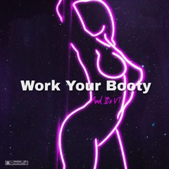 WORK YOUR BOOTY ( DIRTY )
