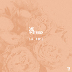 Bad Patterns - CARE FOR U