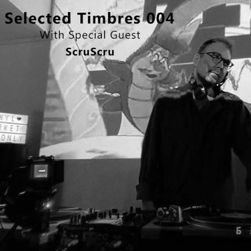Selected Timbres 004 - ScruScru