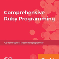 [VIEW] EPUB 🗃️ Comprehensive Ruby Programming: From beginner to confident programmer