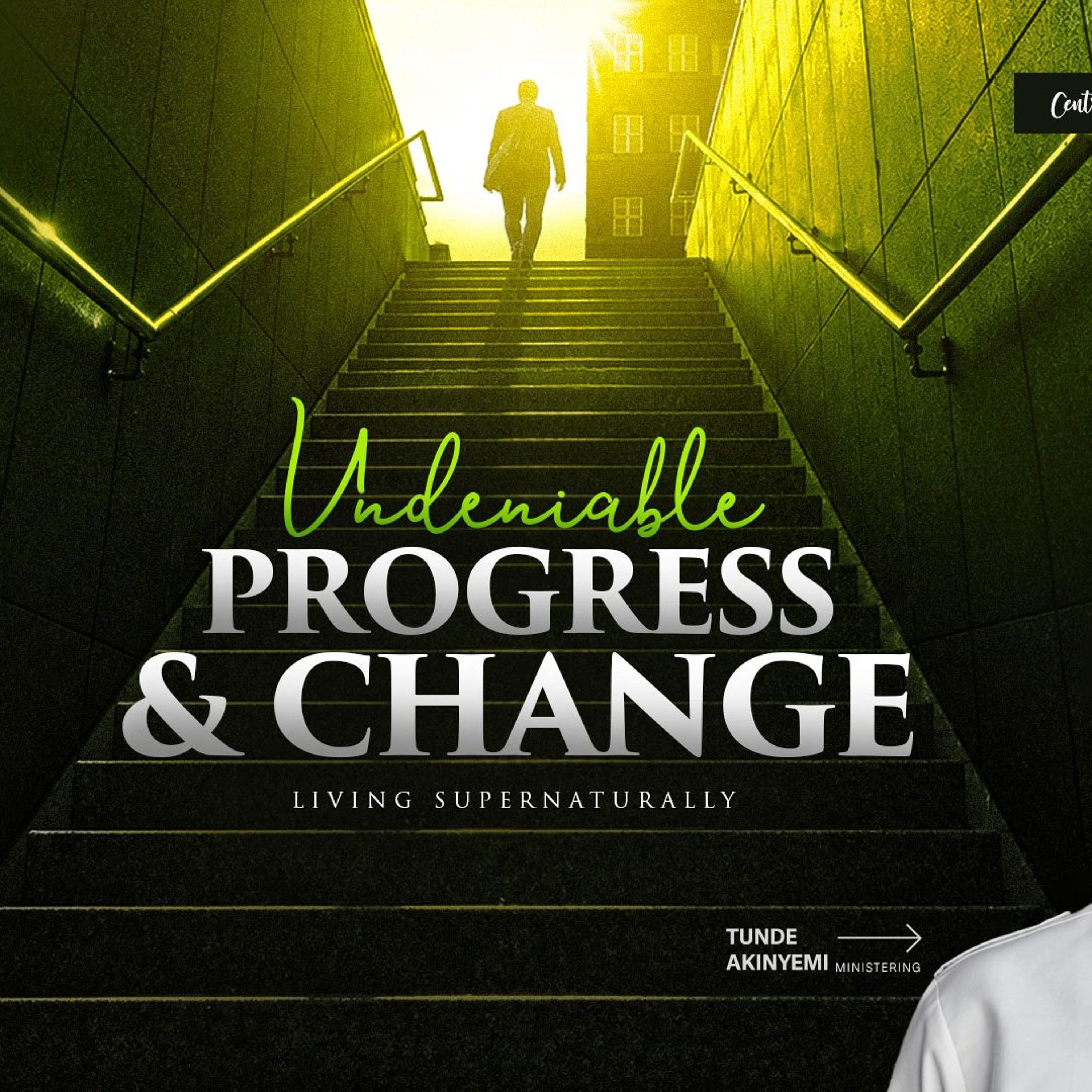 CENTRAL MDWK SERVICE - UNDENIABLE PROGRESS & CHANGE - 21TH OCTOBER 2026
