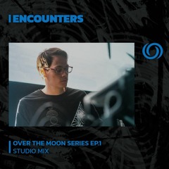 ENCOUNTERS | Over The Moon Series Ep. 1 | 19/11/2023