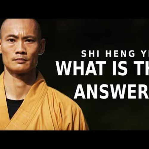 SHAOLIN MASTER (MUST WATCH) The Answer | Shi Heng Yi 2021