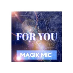 MAGIK MIC - FOR YOU