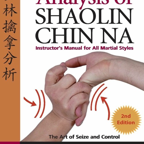 [PDF READ ONLINE] Analysis of Shaolin Chin Na: Instructors Manual for All Martia