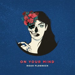 on your mind - noah floersch