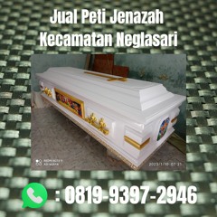 Jual Peti Jenazah Kecamatan Neglasari BERKELAS, (0819-9397-2946)