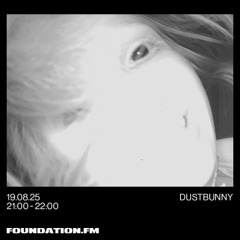 dustbunny - 19.08.2025 - foundation.fm
