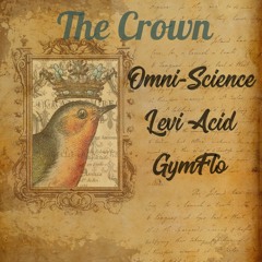 Omni-Science - The Crown (Feat. Levi Acid & GymFlo)