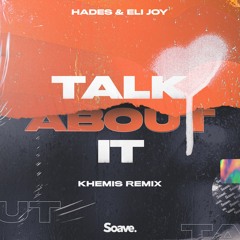 HADES & Eli Joy - Talk About It (KHEMIS Remix)