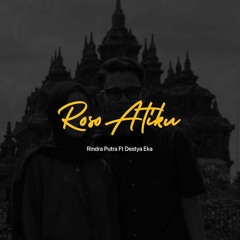 Roso Atiku - Rindra Putra Ft Destya Eka Matursuwun wes ngancani aku