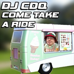 DJ CDQ - COME TAKE A RIDE [FREE DL]