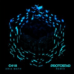 C418 - Aria Math (Protostar Remix)