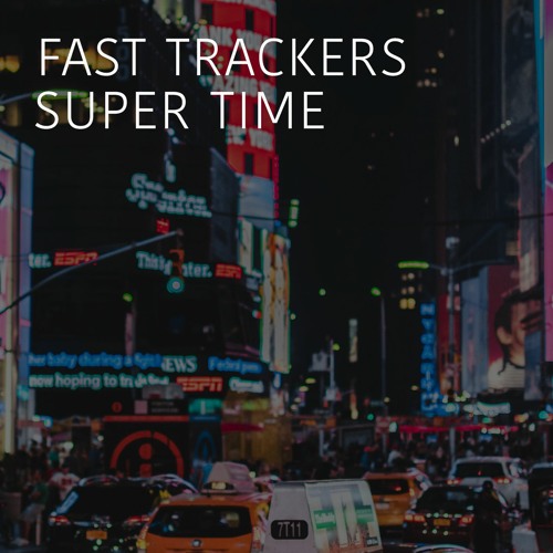 Fast Trackers: Super Time