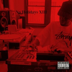 No Holidays XIII