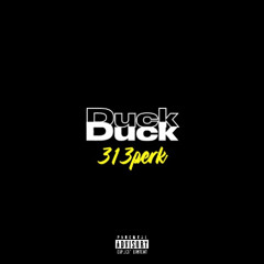 313perk-Duck [prod. SPHYNX]