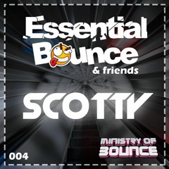 Essential Bounce & Friends 004 - Scotty