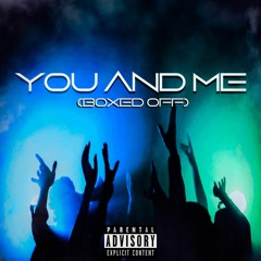 Mokza Ft. MC Tails & Rumpleforeskin - You And Me (Boxed Off)