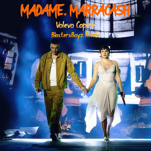 Madame, Marracash - Volevo Capire (BlastersBoyz Remix)