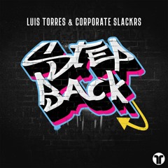 Luis Torres, Corporate Slackrs - Step Back (Radio Edit)