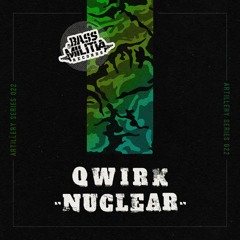 Artillery Series 022: Qwirk - Nuclear