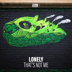TBZ016 Lonely - That's Not Me [Technoblazer]