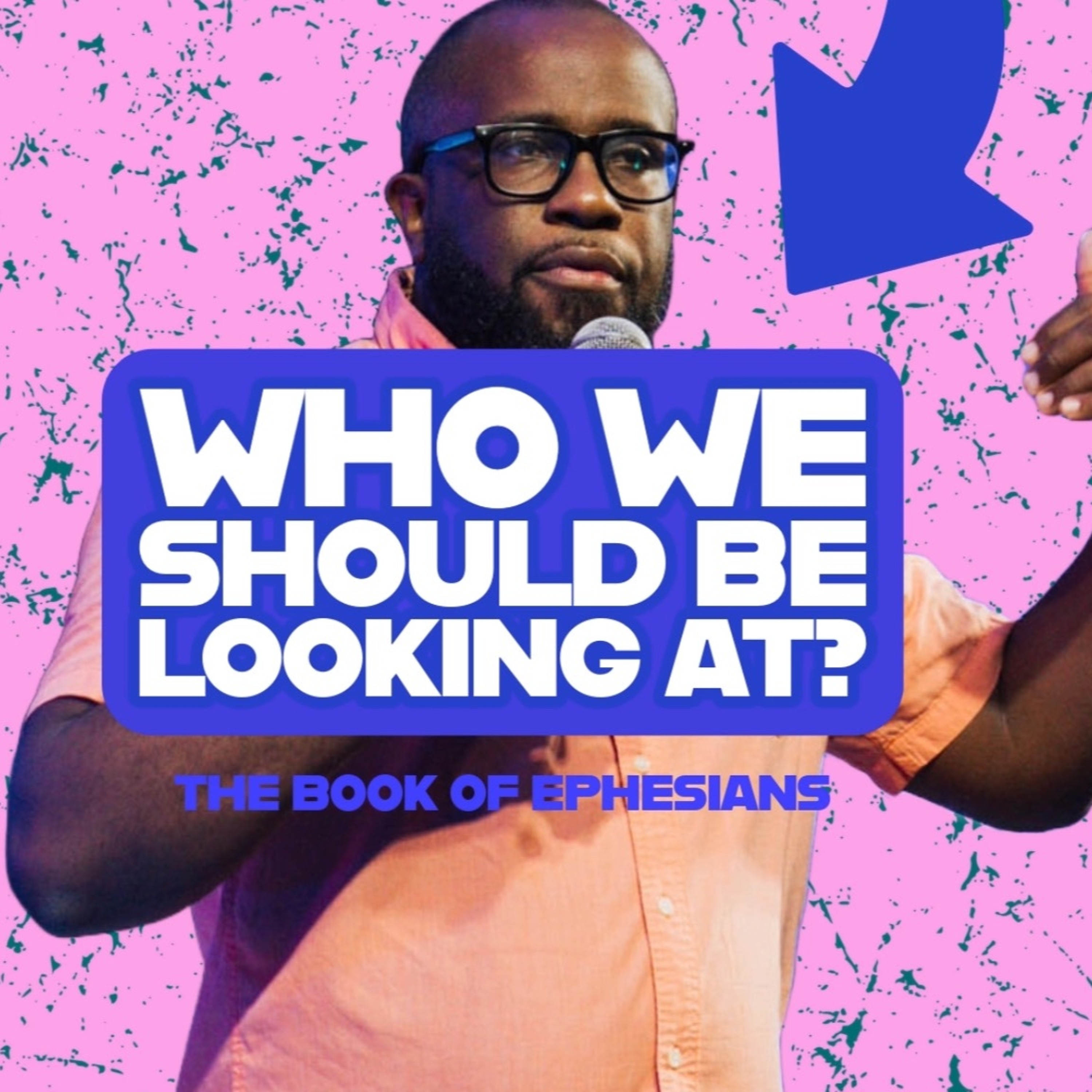 Who We Should Be Looking At // Book of Ephesians (Part 9) // Thomas Ransome episode artwork