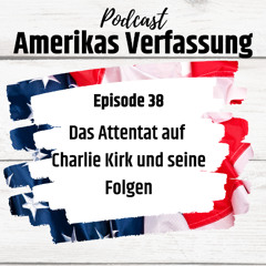 Folge 38: Das Attentat auf Charlie Kirk und seine Folgen