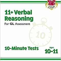 [PDF] ⚡️ DOWNLOAD 11+ GL 10-Minute Tests Verbal Reasoning - Ages 10-11