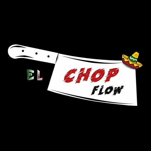 CHOPPIN' FLOW #2