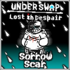 (700 follower special 2/2) Underswap Lost In Despair-Sorrow Scar (official)