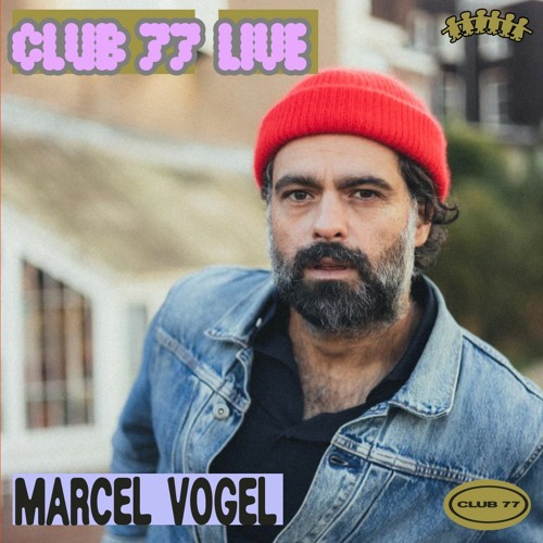 Club 77 Live: Marcel Vogel
