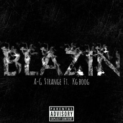 Blazin (feat. KG Boog)