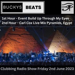 Buckys Beats Show - CARL COX LIVE PYRAMIDS EGYPT HYBRID MIX Special Edition 2nd June 2023