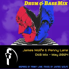 James Wolfe & Penny Lane :: Drum & Bass Mix :: May 2024