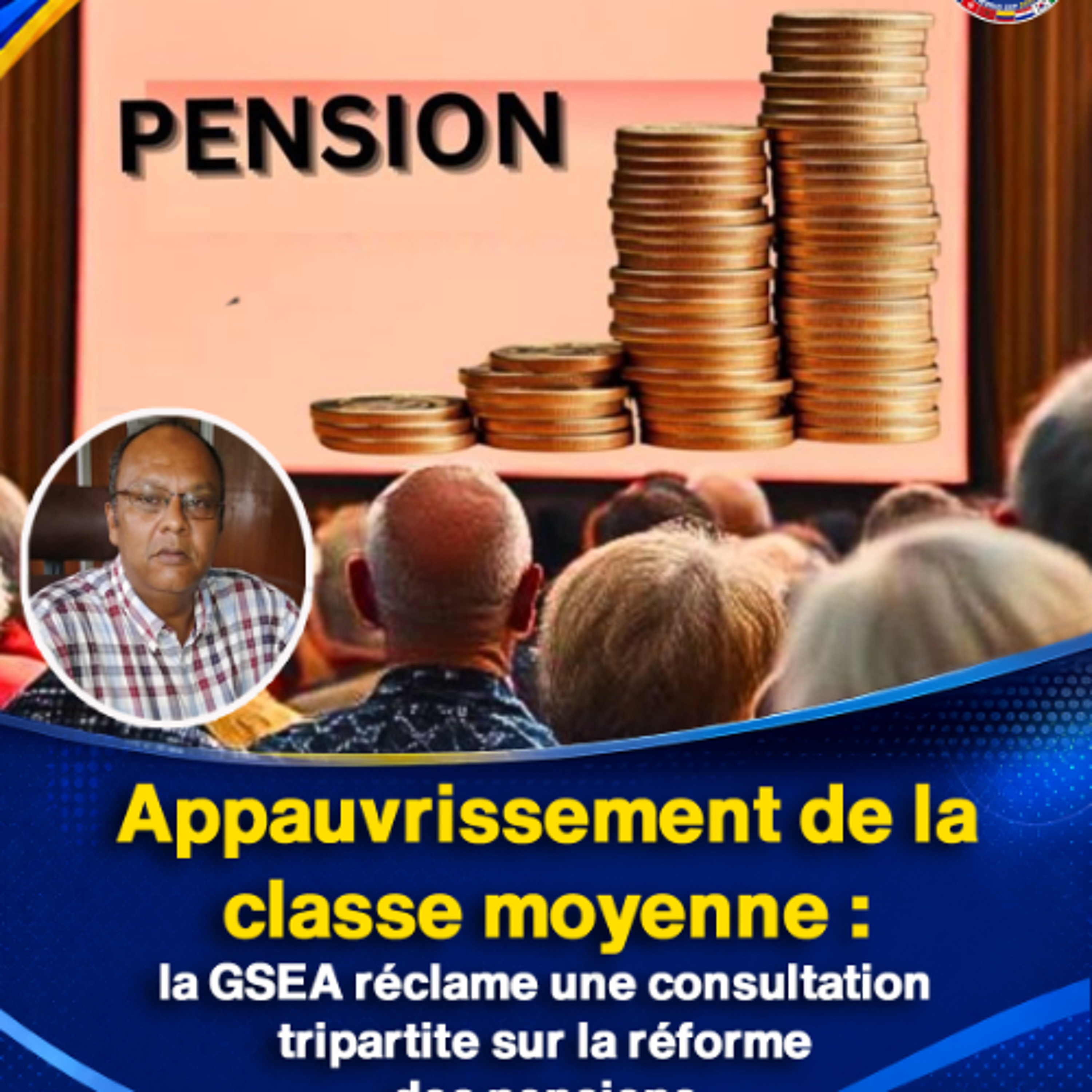 Appauvrissement de la classe moyenne : la GSEA réclame une consultation tripartite sur la réforme des pensions episode artwork