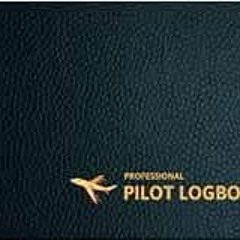 [ACCESS] KINDLE 💝 Pilot Logbook - Professional Pilot Log Book, 100 pages by L Tun PD