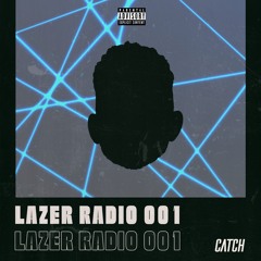 CATCH - Lazer Radio 001