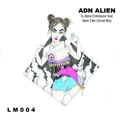 ADN Alien - Tu Alma Entretener Feat. Vane Ellie (Vocal Mix)