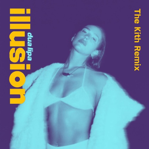Dua Lipa - Illusion (The Kith Tech House Remix) (Filtered due to CopyRight)