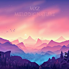 MKZ - Melodic Nature