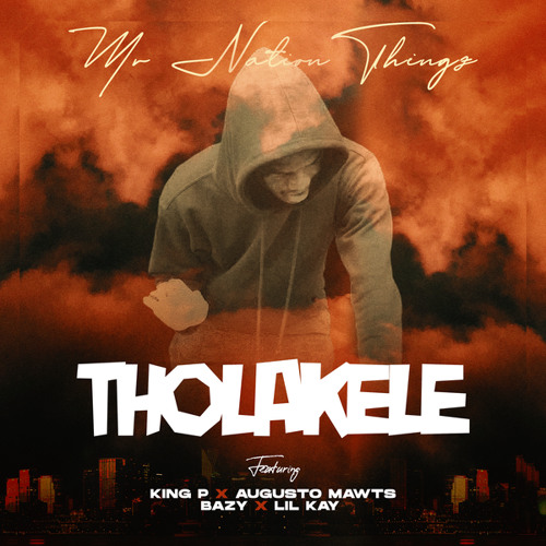 Tholakele (feat. King P, Augusto Mawts, Bazy & Lil Kay)