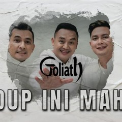 GOLIATH - HIDUP INI MAHAL 2024 [ RYAN ALVANO ]