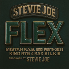 Stevie Joe feat. Mistah F.A.B., Eddi Penthouse, King NTG, 4rAx, Silk E - Flex