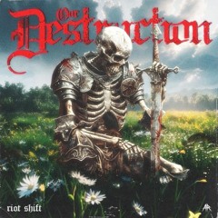 Riot Shift - Our Destruction (Extended Mix)