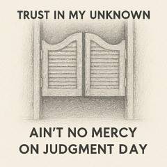 Ain’t no Mercy on Judgment Day