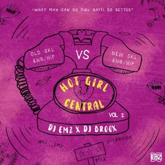 HOT GIRL CENTRAL MIX (VOL II) OLD 2 NEW-  BY DJ EMZ & @DJBroox