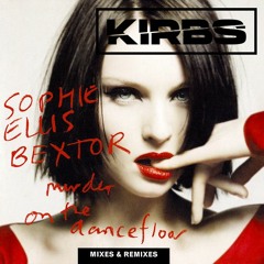 Sophie Ellis-Bextor - Murder On The Dancefloor (Kirbs Edit)